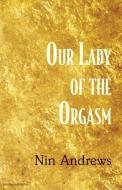 Our Lady of the Orgasm di Nin Andrews edito da MadHat, Inc.