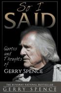 So I Said di Gerry Spence edito da Sastrugi Press
