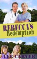 Rebecca's Redemption di Lee Carver edito da Createspace Independent Publishing Platform
