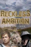 Reckless Ambition: Meet Rick Timber di Rick Incorvia edito da Createspace Independent Publishing Platform