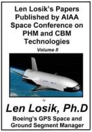 Len Losik's Papers Published by AIAA Space Conference on Phm and Cbm Technologie Volume II di Len Losik Ph. D. edito da Createspace Independent Publishing Platform