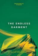The Endless Garment di Marguerite Pigeon edito da WOLSAK & WYNN PUBL