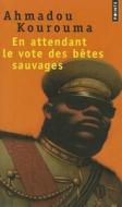 En Attendant Le Vote Des Btes Sauvages di Kourouma Ahmadou, Ahmadou Kourouma edito da Contemporary French Fiction
