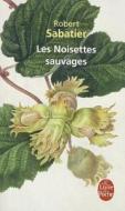 Les Noisettes Sauvages di R. Sabatier edito da Livre de Poche