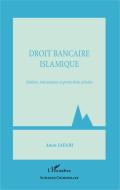 Droit bancaire islamique di Amin Jafari edito da Editions L'Harmattan