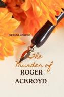 The Murder of Roger Ackroyd (Annoted) di Agatha Christie edito da LIGHTNING SOURCE INC