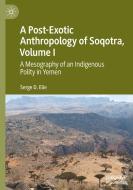 A Post-exotic Anthropology Of Soqotra, Volume I di Serge D. Elie edito da Springer Nature Switzerland Ag