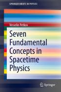 Seven Fundamental Concepts in Spacetime Physics di Vesselin Petkov edito da Springer International Publishing