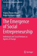 The Emergence of Social Entrepreneurship di María Rodríguez-García, Virginia Simón-Moya edito da Springer International Publishing