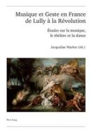 Musique et Geste en France de Lully à la Révolution edito da Lang, Peter
