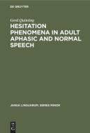 Hesitation phenomena in adult aphasic and normal speech di Gerd Quinting edito da De Gruyter Mouton