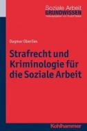 Strafrecht und Kriminologie für die Soziale Arbeit di Dagmar Oberlies edito da Kohlhammer W.