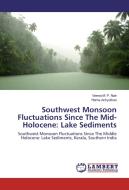 Southwest Monsoon Fluctuations Since The Mid-Holocene: Lake Sediments di Veena M. P. Nair, Hema Achyuthan edito da LAP Lambert Academic Publishing
