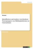 Identifikation und Analyse verschiedener Nutzergruppen von Mitfahrplattformen in Unternehmen di Anonym edito da GRIN Verlag