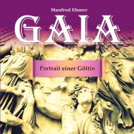 Gaia - Portrait einer Göttin di Manfred Ehmer edito da tredition