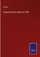 Deutsches Dichter-Album für 1859 di Anonym edito da Salzwasser-Verlag