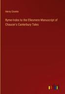 Ryme-Index to the Ellesmere Manuscript of Chaucer's Canterbury Tales di Henry Cromie edito da Outlook Verlag
