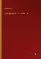 Presbyterianism for the People di Anonymous edito da Outlook Verlag