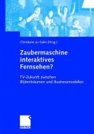 Zaubermaschine interaktives Fernsehen? edito da Gabler Verlag