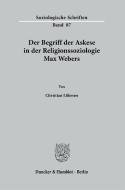 Der Begriff der Askese in der Religionssoziologie Max Webers. di Christian Lührsen edito da Duncker & Humblot GmbH