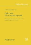Diplomatie und Gelehrtenrepublik di Ruth Kohlndorfer-Fries edito da De Gruyter