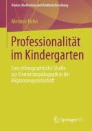 Professionalität im Kindergarten di Melanie Kuhn edito da Springer Fachmedien Wiesbaden