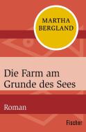 Die Farm am Grunde des Sees di Martha Bergland edito da FISCHER Taschenbuch
