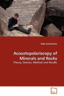 Acoustopolariscopy of Minerals and Rocks di Feliks Gorbatsevich edito da VDM Verlag Dr. Müller e.K.