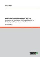 Marketing-Kommunikation mit Web 2.0 di Tobias Pieper edito da GRIN Publishing