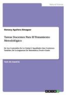 Tareas Docentes Para El Tratamiento Metodológico di Osmany Aguilera Almaguer edito da GRIN Verlag
