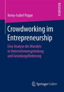 Crowdworking im Entrepreneurship di Xenia-Isabel Poppe edito da Springer-Verlag GmbH