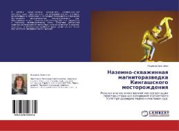 Nazemno-skvazhinnaya magnitorazvedka Kingashskogo mestorozhdeniya di Lyudmila Khristenko edito da LAP Lambert Academic Publishing