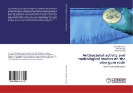 Antibacterial activity and toxicological studies on the oleo-gum resin di Emad Mohamed, Amna Elsubki, Hassan Elsubki edito da LAP Lambert Academic Publishing