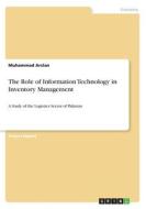The Role of Information Technology in Inventory Management di Muhammad Arslan edito da GRIN Publishing