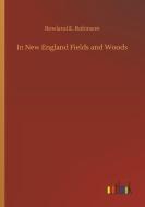 In New England Fields and Woods di Rowland E. Robinson edito da Outlook Verlag