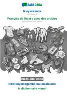 BABADADA black-and-white, Ikinyarwanda - Français de Suisse avec des articles, inkoranyamagambo mu mashusho - le dictionnaire visuel di Babadada Gmbh edito da Babadada