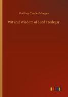 Wit and Wisdom of Lord Tredegar di Godfrey Charles Morgan edito da Outlook Verlag