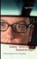 Stalking - (m)ein Leben Im Kreislauf Der Angst! di Ingrid Pfeifer edito da Books On Demand