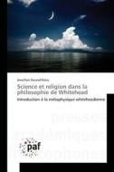 Science et religion dans la philosophie de Whitehead di Jonathan Durand Folco edito da PAF