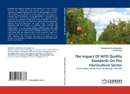 The Impact Of WTO Quality Standards On The Horticulture Sector di Mahjabeen Mushtaq Butt, Zainab Ijaz edito da LAP Lambert Acad. Publ.