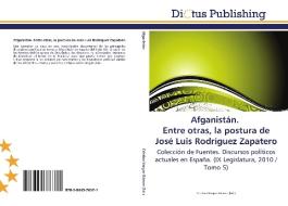 Afganistán. Entre otras, la postura de José Luis Rodríguez Zapatero edito da LAP Lambert Acad. Publ.