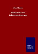 Mathematik der Lebensversicherung di Alfred Berger edito da TP Verone Publishing