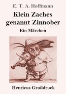 Klein Zaches genannt Zinnober (Großdruck) di E. T. A. Hoffmann edito da Henricus