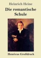 Die romantische Schule (Großdruck) di Heinrich Heine edito da Henricus