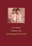 Geboren 1924 - Erinnerungen Der Eva Gro di Eva Alsdorf edito da Books On Demand