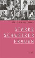 Starke Schweizer Frauen di Daniele Muscionico edito da Limmat Verlag