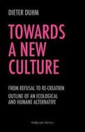 Towards a New Culture di Dieter Duhm edito da Verlag Meiga