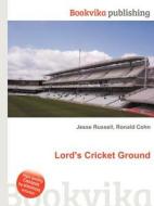 Lord\'s Cricket Ground di Jesse Russell, Ronald Cohn edito da Book On Demand Ltd.