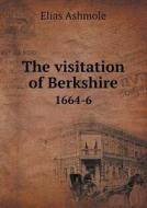 The Visitation Of Berkshire 1664-6 di Elias Ashmole edito da Book On Demand Ltd.