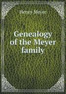Genealogy Of The Meyer Family di Henry Meyer edito da Book On Demand Ltd.